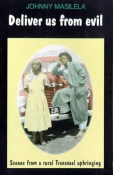 Paperback Deliver us from evil: Scenes from a rural Transvaal upbringing Book