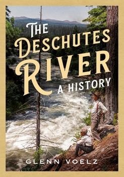 Paperback The Deschutes River: A History Book