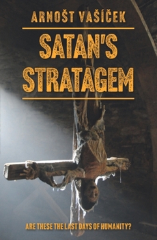 Paperback Satan's Stratagem: Are these the last days of humanity? Book
