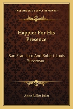 Paperback Happier For His Presence: San Francisco And Robert Louis Stevenson Book