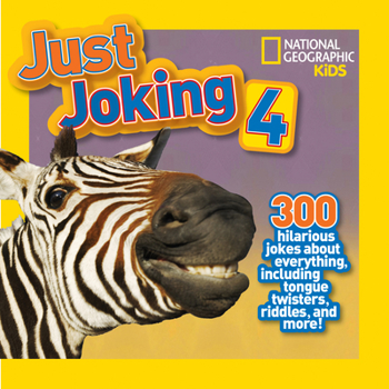 Paperback National Geographic Kids Just Joking 4: 300 Hilarious Jokes about Everything, Including Tongue Twisters, Riddles, and More! Book