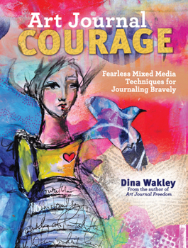 Paperback Art Journal Courage: Fearless Mixed Media Techniques for Journaling Bravely Book