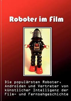 Paperback Roboter im Film: Die populärsten Roboter, Androiden und Vertreter von künstlicher Intelligenz der Film- und Fernsehgeschichte [German] Book