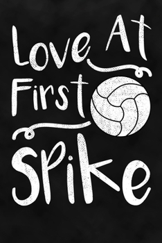 Love at First Spike : Volleyball Notizbuch F?r Volleyballspieler und Volleyballspielerinnen Zum Selberschreiben and Gestalten Von Erinnerungen und Notizen Zum Training und Turnieren [Punktkariert]