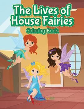 Paperback The Lives of House Fairies Coloring Book
