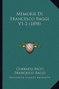 Paperback Memorie Di Francesco Baggi V1-2 (1898) [Italian] Book