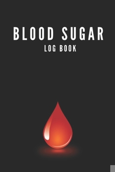 Paperback Blood Sugar Log Book: Daily Record Notebook for Glucose Blood Sugar Level Monitoring, Diabetic Monitor Health Journal, Diabetes Journal for Book