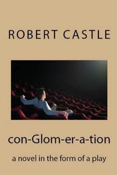 Paperback con-Glom-er-a-tion: a novel in the form of a play Book