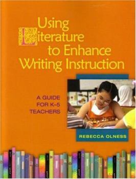 Paperback Using Literature to Enhance Writing Instruction: A Guide for K-5 Teachers Book