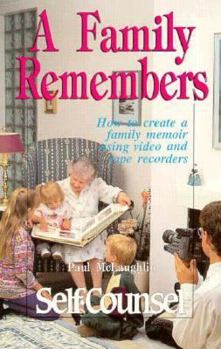 Paperback A Family Remembers: How to Create a Family Memoir Using Video and Tape Recorders (Self-Counsel) Book