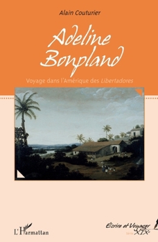 Paperback Adeline Bonpland,: Voyage dans l'Amérique des Libertadores [French] Book
