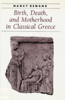 Paperback Birth, Death, and Motherhood in Classical Greece Book