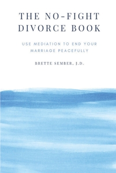 Paperback The No-Fight Divorce Book: Use Mediation to Save Money, Reduce Conflict, and End Your Marriage without Fighting Book