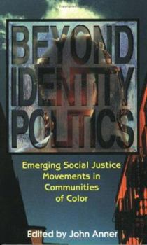 Paperback Beyond Identity Politics: Emerging Social Justice Movements in Communities of Color Book