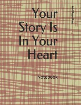 Paperback Your Story Is In Your Heart: Notebook Book