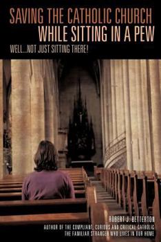 Paperback Saving The Catholic Church While Sitting In A Pew Book
