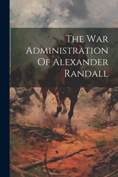 Paperback The War Administration Of Alexander Randall Book