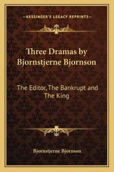 Paperback Three Dramas by Bjornstjerne Bjornson: The Editor, The Bankrupt and The King Book