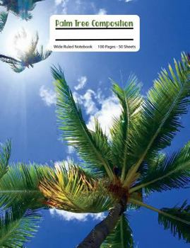 Paperback Palm Tree Composition: Composition Wide Ruled Travel Notebook, Writing Diary, 100 Pages, Hawaiian Blue Sky and Palm Trees Book