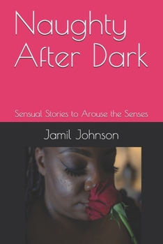 Paperback Naughty After Dark: Sensual Stories to Arouse the Senses Book