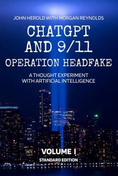 Paperback ChatGPT and 9/11 - Operation Headfake: A Thought Experiment with Artificial Intelligence Volume 1 Standard Edition Book