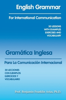 Paperback English Grammar for International Communication: 30 Lessons with Examples Exercises and Vocabulary [Spanish] Book