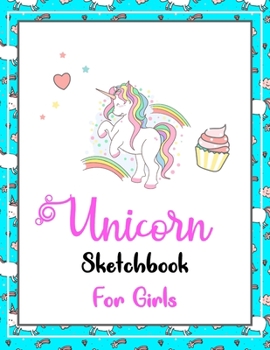 Unicorn SketchBook For Girls: Unicorn Gift For Every Creative Girl | Premium 120 Blank Pages (8.5''x11'') | Gift For Unicorn Lovers