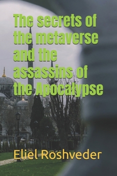 The secrets of the metaverse and the assassins of the Apocalypse (Instruction for the approaching apocalypse)
