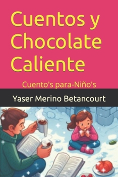 Paperback Cuentos y Chocolate Caliente: Cuento's para-Niño's [Spanish] Book