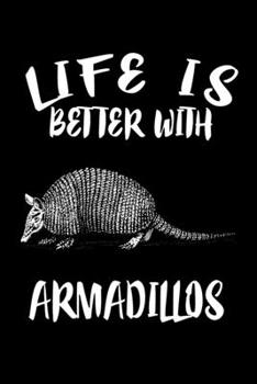 Paperback Life Is Better With Armadillos: Animal Nature Collection Book