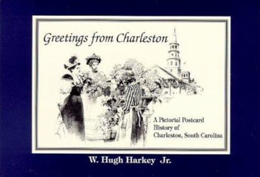 Paperback Greetings from Charleston: A Pictorial Postcard History of Charleston, South Carolina Book