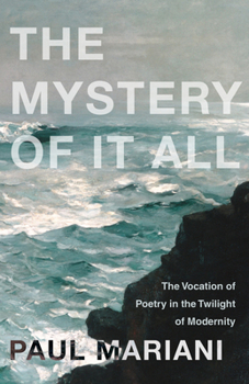 Paperback Mystery of It All: The Vocation of Poetry in the Twilight of Modernity Book