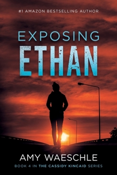 Exposing Ethan (Cassidy Kincaid Mystery) - Book #3 of the Cassidy Kincaid