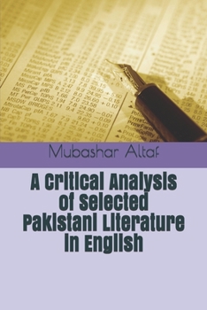 Paperback A Critical Analysis of Selected Pakistani Literature in English Book