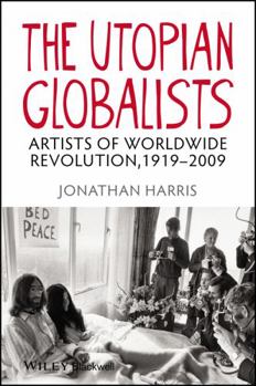 Hardcover The Utopian Globalists: Artists of Worldwide Revolution, 1919 - 2009 Book