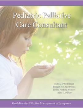 Paperback Pediatric Palliative Care Consultant: Guidelines for Effective Management of Symptoms Book