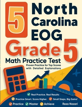 5 North Carolina EOG Grade 5 Math Practice Tests: Proven Practice for Top Scores with Detailed Explanations