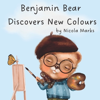 Paperback Benjamin Bear Discovers New Colours: Learn to Mix Basic and Primary Colours To Make More Colours Book