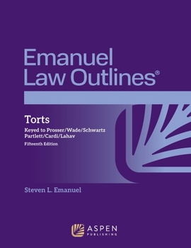 Paperback Emanuel Law Outlines for Torts: Keyed to Prosser, Wade, Schwartz, Partlett, Cardi, Lahav Book