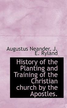 History of the Planting and Training of the Christian Church by the Apostles