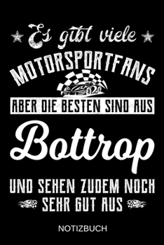 Es gibt viele Motorsportfans aber die besten sind aus Bottrop und sehen zudem noch sehr gut aus: A5 Notizbuch | Liniert 120 Seiten | ... | Muttertag | Namenstag (German Edition)