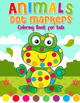 Paperback Dot Markers Coloring Book Animals for kids: Activity Book for Kids Book