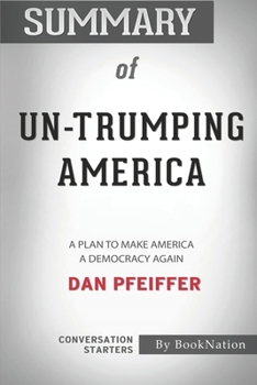 Paperback Summary of Un-Trumping America: A Plan to Make America a Democracy Again: Conversation Starters Book