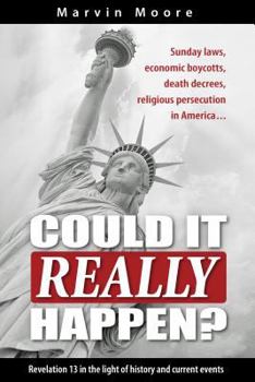 Hardcover Could It Really Happen?: Sunday Laws, Economic Boycotts, Death Decrees, Religious Persecution in America ... Book