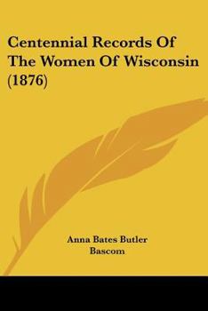 Centennial Records Of The Women Of Wisconsin