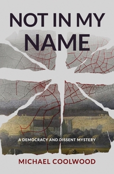 Paperback Not In My Name: A Democracy and Dissent Mystery Book