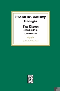 Paperback Franklin County, Georgia Tax Digest, 1825-1839. (Volume #4) Book