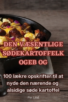 Paperback Den VÆsentlige SØdekartoffelkogebog [Danish] Book
