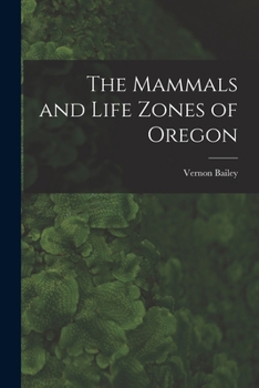 Paperback The Mammals and Life Zones of Oregon Book