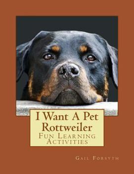 Paperback I Want A Pet Rottweiler: Fun Learning Activities Book